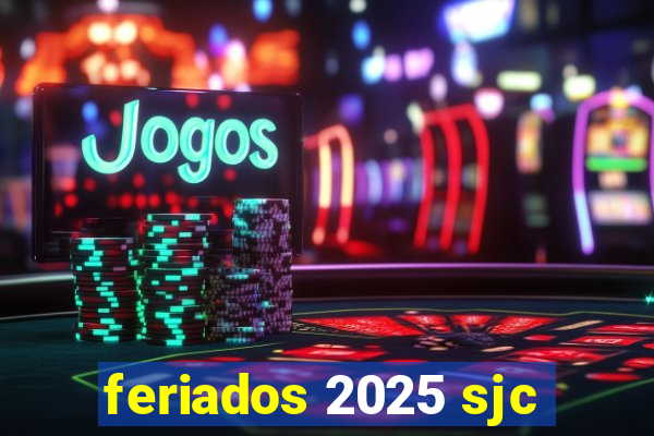 feriados 2025 sjc